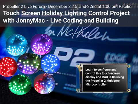 Propeller 2 Touch Screen Holiday Lighting Control Project with JonnyMac - Live Coding and Building