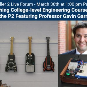 Teaching College-level Engineering courses with the P2 Featuring Professor Gavin Garner March 30 2022