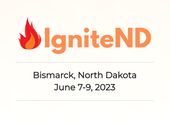 IgniteND Bismarck, North Dakota June7-9, 2023 link to Events page