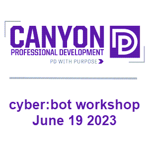Canyon Professional Development cyber:bot workshop June 19 2023 - link to event page